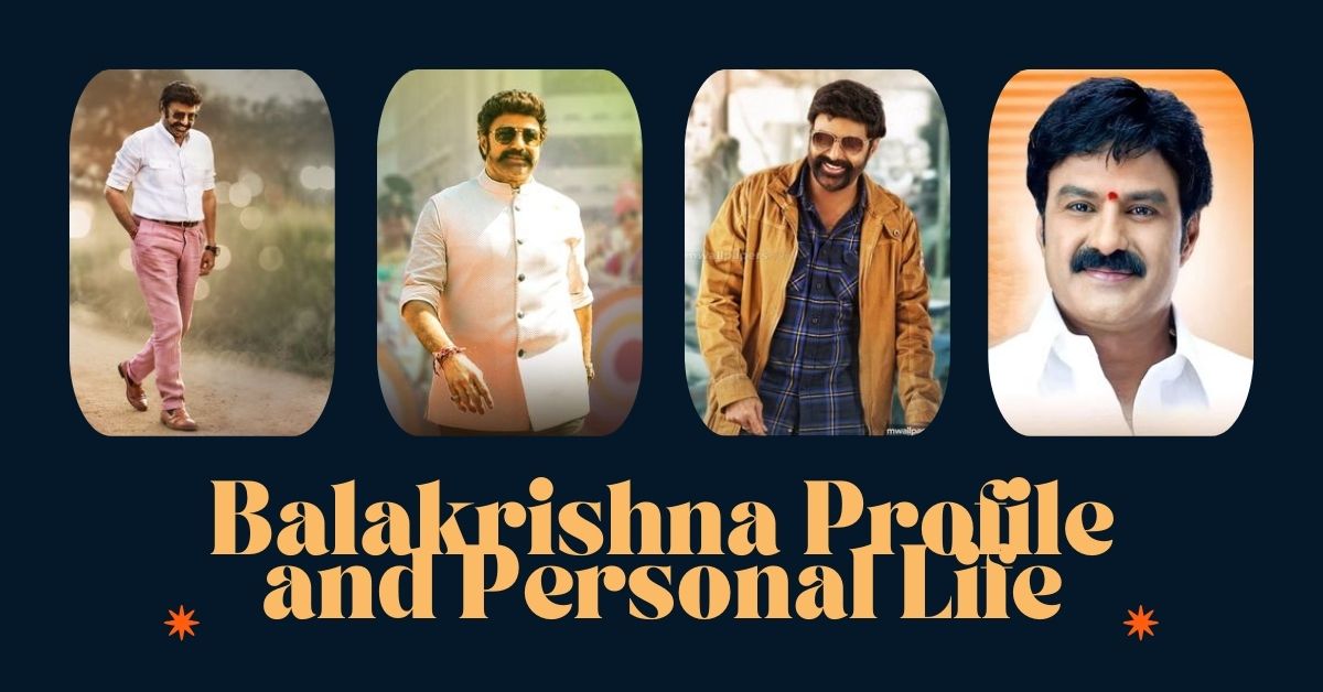 Balakrishna Profile and Personal Life