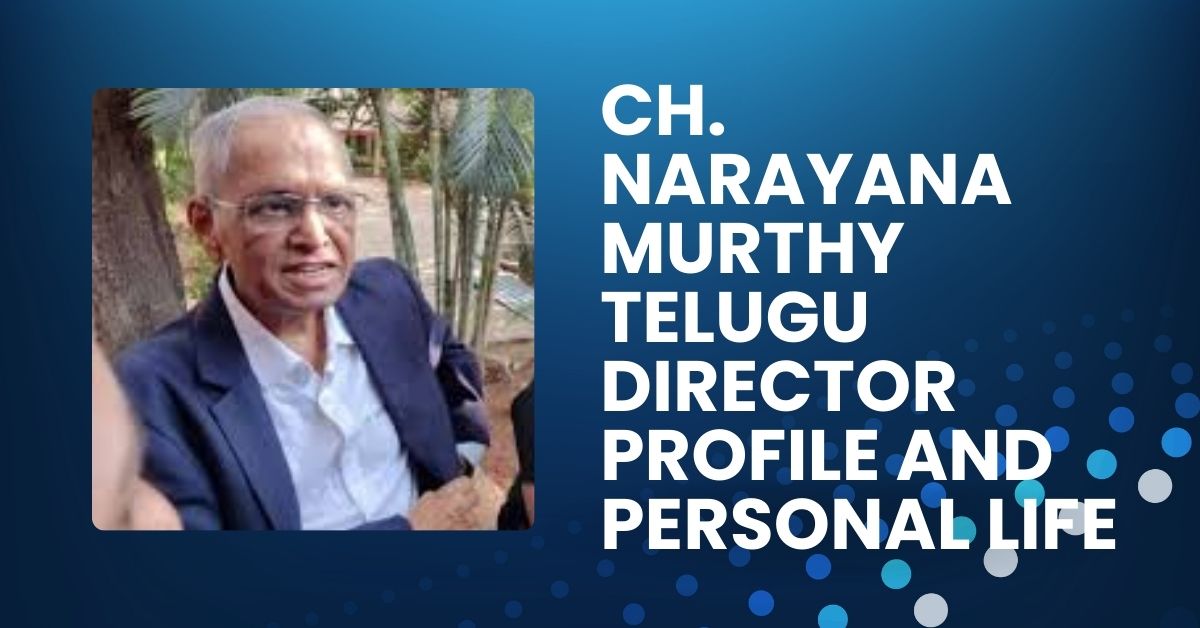 Ch. Narayana Murthy Telugu Director Profile and Personal Life