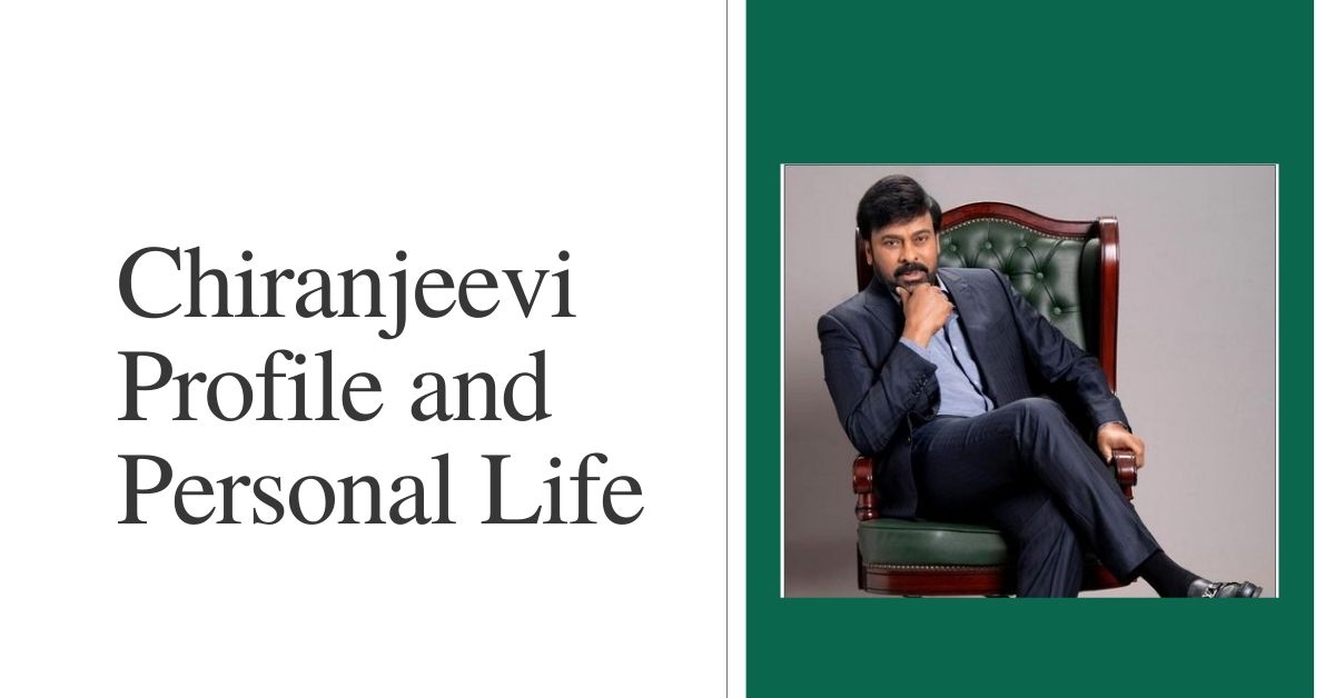 Chiranjeevi Profile and Personal Life