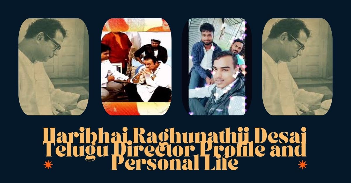 Haribhai Raghunathji Desai Telugu Director Profile and Personal Life