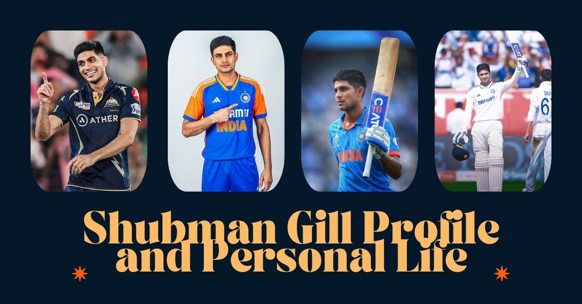 Shubman Gill Profile and Personal Life