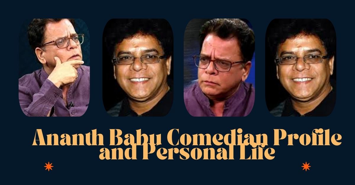 Ananth Babu Comedian Profile and Personal Life