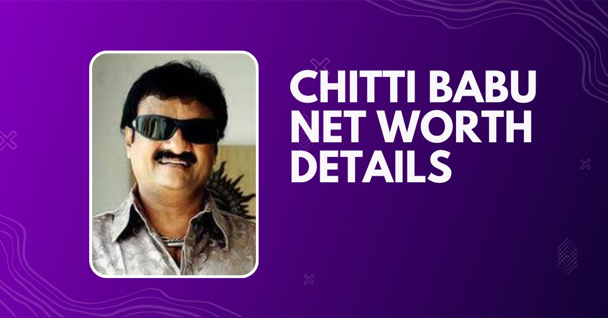 Chitti Babu Comedian Net Worth Details