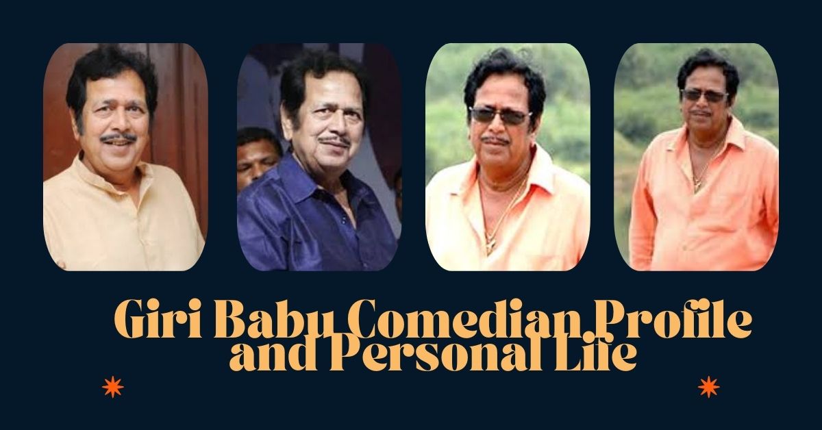 Giri Babu Comedian Profile and Personal Life