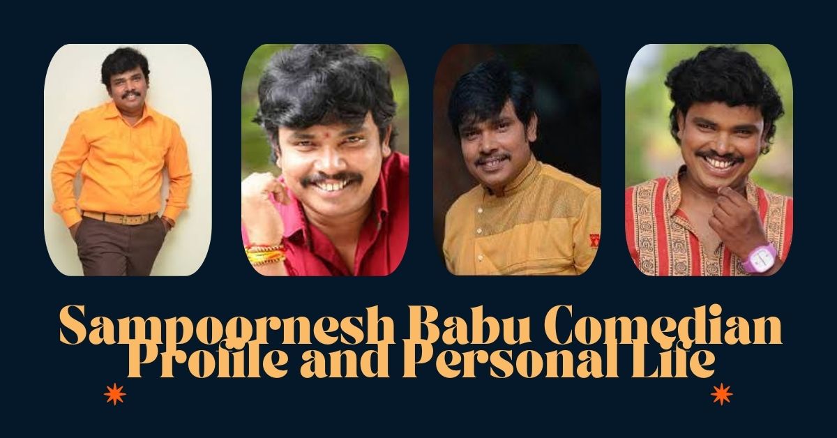 Sampoornesh Babu Comedian Profile and Personal Life