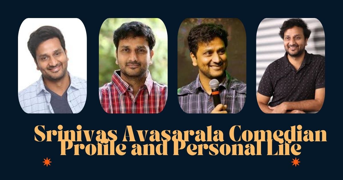 Srinivas Avasarala Comedian Profile and Personal Life